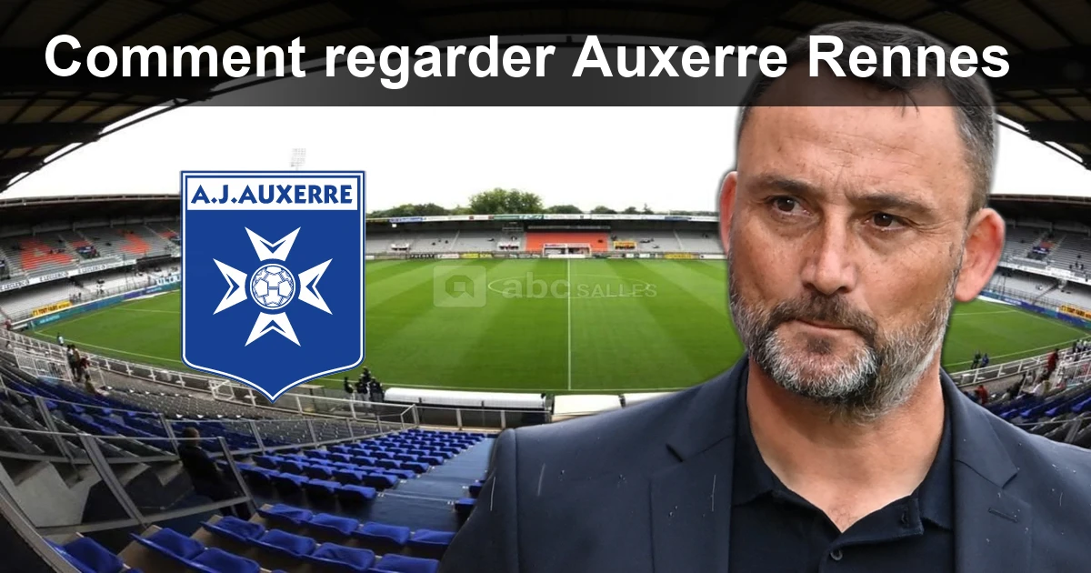 Football en direct : comment regarder AUXERRE – RENNES aujourd’hui title=